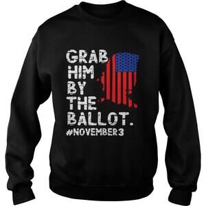 Grab Him By The Ballot November 3 Sweatshirt